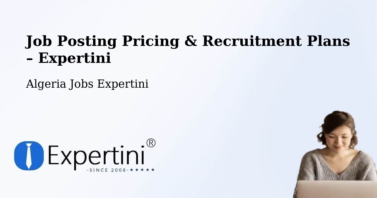 Job Posting Pricing & Recruitment Plans – Robbah - Robbah, Algeria Jobs Expertini