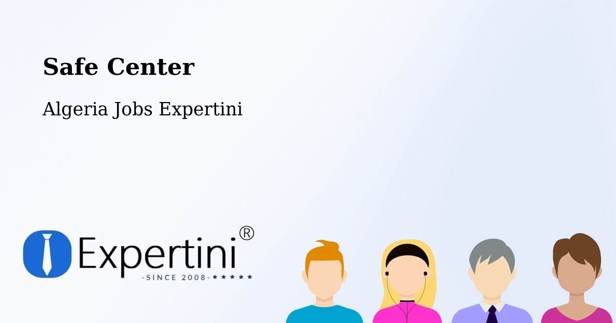 Safety Center – Robbah - Algeria Jobs Expertini